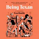 Being Texan: Essays, Recipes, and Advice for the Lone Star Way of Life Audiobook