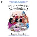 Apprentice in Wonderland: How Donald Trump and Mark Burnett Took America Through the Looking Glass Audiobook