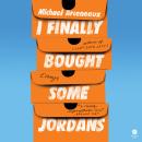 I Finally Bought Some Jordans: Essays Audiobook