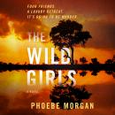 Wild Girls: A Novel, Phoebe Morgan