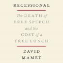 Recessional: The Death of Free Speech and the Cost of a Free Lunch Audiobook