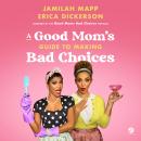 A Good Mom's Guide to Making Bad Choices Audiobook