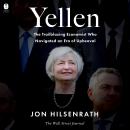 Yellen: The Trailblazing Economist Who Navigated an Era of Upheaval Audiobook
