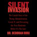 Silent Invasion: The Untold Story of the Trump Administration, Covid-19, and Preventing the Next Pan Audiobook