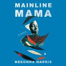 Mainline Mama: A Memoir Audiobook