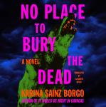 No Place to Bury the Dead: A Novel Audiobook