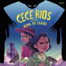 Cece Rios and the King of Fears Audiobook