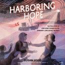 Harboring Hope: The True Story of How Henny Sinding Helped Denmark's Jews Escape the Nazis Audiobook