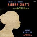 Cover of The Life and Times of Hannah Crafts: The True Story of The Bondwoman's Narrative