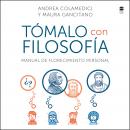 Take It Philosophically  Tómalo con filosofía (Spanish edition): Manual de florecimiento personal Audiobook