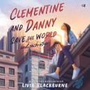 Clementine and Danny Save the World (and Each Other) Audiobook