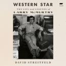 Western Star: The Life and Legends of Larry McMurtry Audiobook