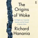 The Origins of Woke: Civil Rights Law, Corporate America, and the Triumph of Identity Politics