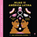 [Spanish] - Daughters of Latin America  Hijas de America Latina (Spanish ed): Una antología global Audiobook