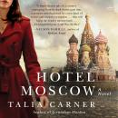 Hotel Moscow: A Novel Audiobook
