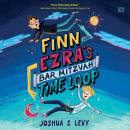 Finn and Ezra's Bar Mitzvah Time Loop Audiobook