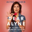 Dear Alyne: My Years as a Married Virgin Audiobook