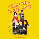 A Disaster in Three Acts Audiobook