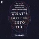 What's Gotten Into You: The Story of Your Body's Atoms, from the Big Bang Through Last Night's Dinner