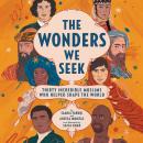 The Wonders We Seek: Thirty Incredible Muslims Who Helped Shape the World Unabr Audiobook