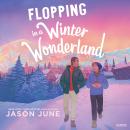 Flopping in a Winter Wonderland Audiobook