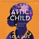 The Attic Child: A Novel