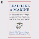 Lead Like a Marine: Run Towards a Challenge, Assemble Your Fireteam, and Win Your Next Battle Audiobook