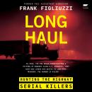 The Long Haul: Hunting the Highway Serial Killers Audiobook