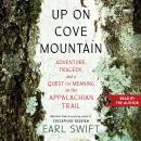 Cover of Up on Cove Mountain: Adventure, Tragedy, and a Quest for Meaning on the Appalachian Trail