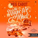 Cover of The Magic We Made: A Novel