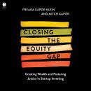 Closing the Equity Gap: Creating Wealth and Fostering Justice in Startup Investing Audiobook