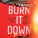 Burn It Down: Power, Complicity, and a Call for Change in Hollywood Audiobook