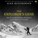 The Explorer's Gene: Why We Seek Big Challenges, New Flavors, and the Blank Spots on the Map Audiobook