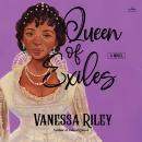 Queen of Exiles: A Novel, Vanessa Riley