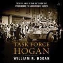 Task Force Hogan: The World War II Tank Battalion That Spearheaded the Liberation of Europe Audiobook