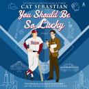 You Should Be So Lucky: A Novel Audiobook