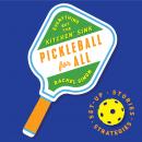 Pickleball For All: Everything but the 'Kitchen' Sink Audiobook