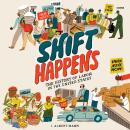 Shift Happens: The History of Labor in the United States Audiobook