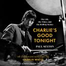 Cover of Charlie's Good Tonight: The Life, the Times, and the Rolling Stones: The Authorized Biography of Charlie Watts