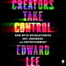 Creators Take Control: How NFTs Revolutionize Art, Business, and Entertainment Audiobook