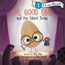 The Good Egg and the Talent Show Audiobook