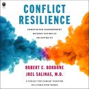 Conflict Resilience: Negotiating Disagreement Without Giving Up or Giving In Audiobook