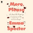 More, Please: On Food, Fat, Bingeing, Longing, and the Lust for 'Enough' Audiobook