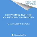 How Women Invented Christianity Audiobook