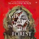 A Girl Walks into the Forest Audiobook