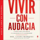 [Spanish] - The Bold Move  Vivir con audacia (Spanish edition): 3 pasos para convertir la ansiedad e Audiobook