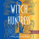 Cover of The Witch and the Huntress: A Novel