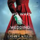 Two Wars and a Wedding: A Novel Audiobook