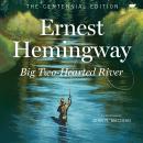 Big Two-Hearted River: The Centennial Edition Audiobook