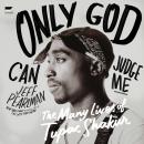 Only God Can Judge Me: The Many Lives of Tupac Shakur Audiobook